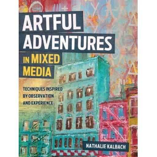 Artful Adventures in Mixed media by Natalie Kalbach