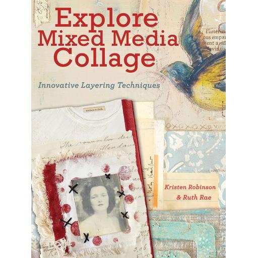 Explore Mixed Media Collage: Innovative Layering Techniques by Kristen Robinson  &  Ruth Rae