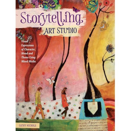 Storytelling Art Studio: Visual Expressions of Character, Mood and Theme Using Mixed Media by Cathy Nichols {paperback illustrated}